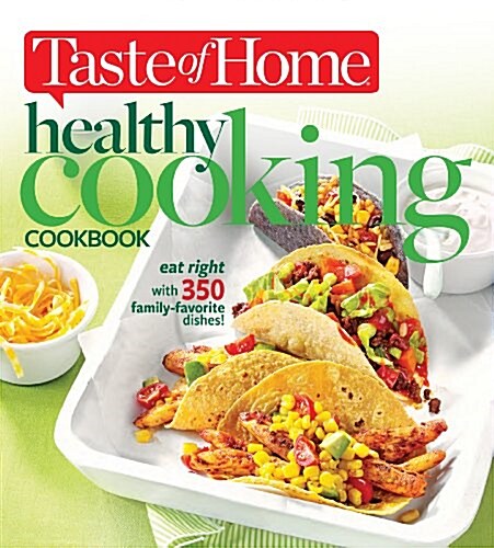 Taste of Home Healthy Cooking Cookbook: Eat Right with 501 Family-Favorite Dishes! (Paperback)