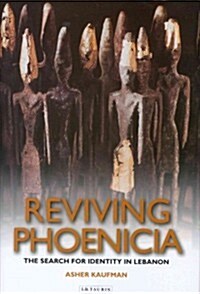 Reviving Phoenicia : The Search for Identity in Lebanon (Paperback)