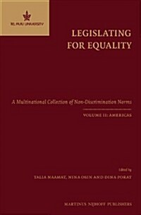 Legislating for Equality: A Multinational Collection of Non-Discrimination Norms. Volume II: Americas (Hardcover, 2)