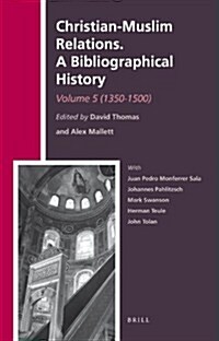 Christian-Muslim Relations. a Bibliographical History. Volume 5 (1350-1500) (Hardcover)