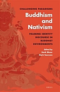 Challenging Paradigms: Buddhism and Nativism: Framing Identity Discourse in Buddhist Environments (Hardcover)