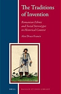 The Traditions of Invention: Romanian Ethnic and Social Stereotypes in Historical Context (Hardcover)