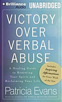 Victory Over Verbal Abuse: A Healing Guide to Renewing Your Spirit and Reclaiming Your Life (MP3 CD)