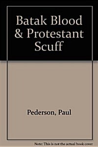 Batak Blood & Protestant Scuff (Paperback)