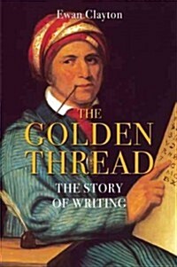 The Golden Thread: The Story of Writing (Hardcover)