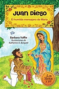 Juan Diego: El Humilde Mensajero de Maria (Paperback)