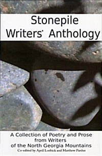 The Stonepile Writers Anthology, Volume III: A Collection of Poetry and Prose from the Writers of Southern Appalachia (Paperback)