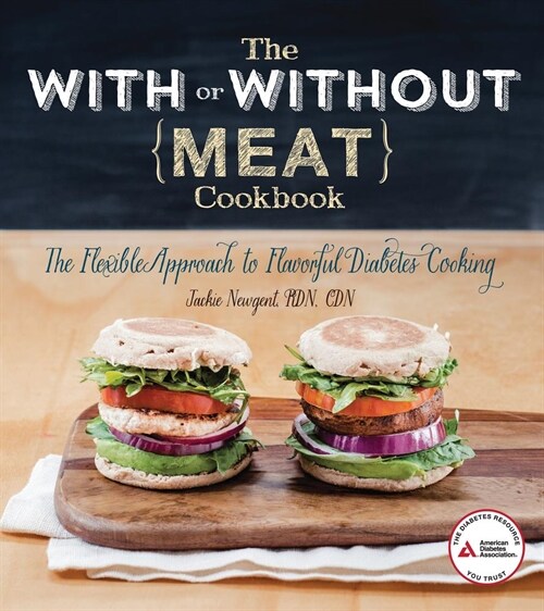 The With or Without Meat Cookbook: The Flexible Approach to Flavorful Diabetes Cooking (Paperback)
