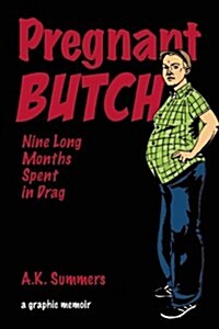 Pregnant Butch: Nine Long Months Spent in Drag (Paperback)