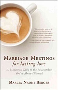 Marriage Meetings for Lasting Love: 30 Minutes a Week to the Relationship Youve Always Wanted (Paperback)