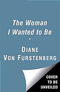 The Woman I Wanted to Be (Hardcover)
