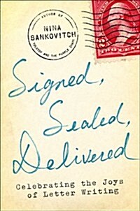 Signed, Sealed, Delivered: Celebrating the Joys of Letter Writing (Hardcover)