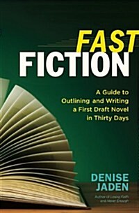 Fast Fiction: A Guide to Outlining and Writing a First-Draft Novel in Thirty Days (Paperback)