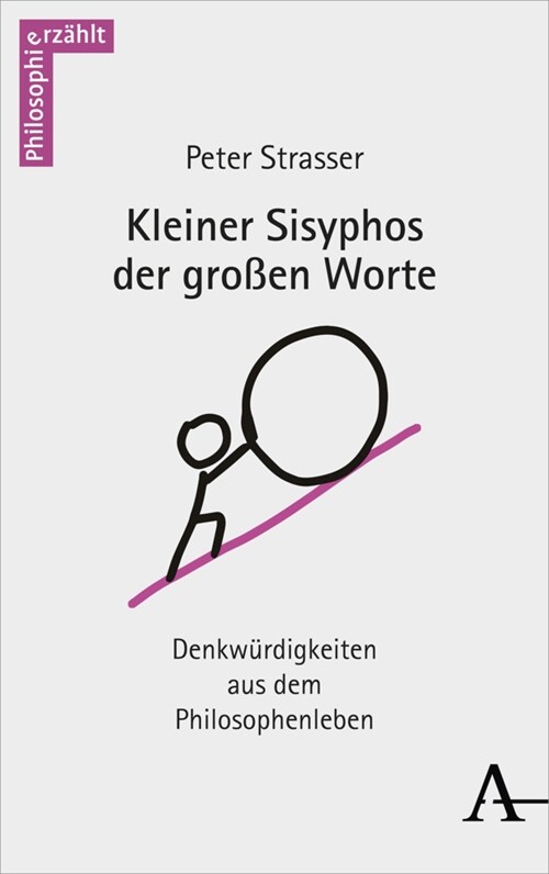 Kleiner Sisyphos Der Grossen Worte: Denkwurdigkeiten Aus Dem Philosophenleben (Paperback, 1. Auflage)