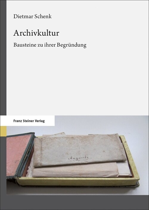 Archivkultur: Bausteine Zu Ihrer Begrundung (Paperback)