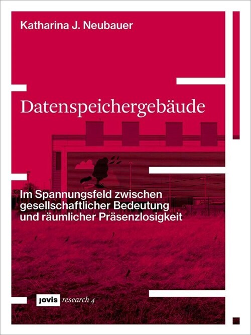 Datenspeichergeb?de: Im Spannungsfeld Zwischen Gesellschaftlicher Bedeutung Und R?mlicher Pr?enzlosigkeit (Paperback)