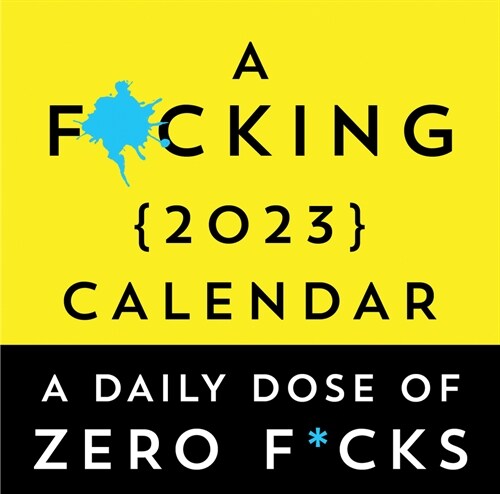 A F*cking 2023 Boxed Calendar: A Daily Dose of Zero F*cks (Daily)