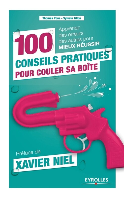 100 conseils pratiques pour couler sa bo?e: Apprenez des erreurs des autres pour mieux r?ssir. (Paperback)