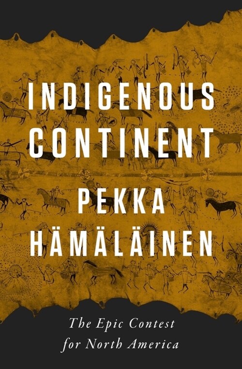 Indigenous Continent: The Epic Contest for North America (Hardcover)