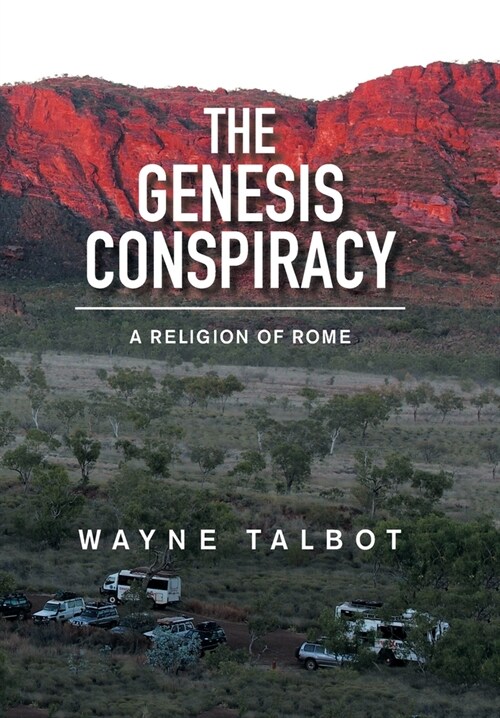 The Genesis Conspiracy: A Religion of Rome (Hardcover)