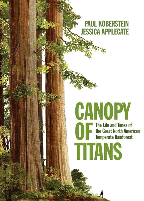 Canopy of Titans: The Life and Times of the Great North American Temperate Rainforest (Hardcover)
