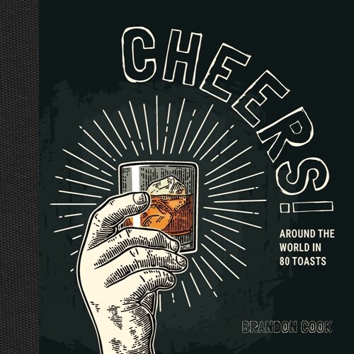 Cheers!: Around the World in 80 Toasts (Other)