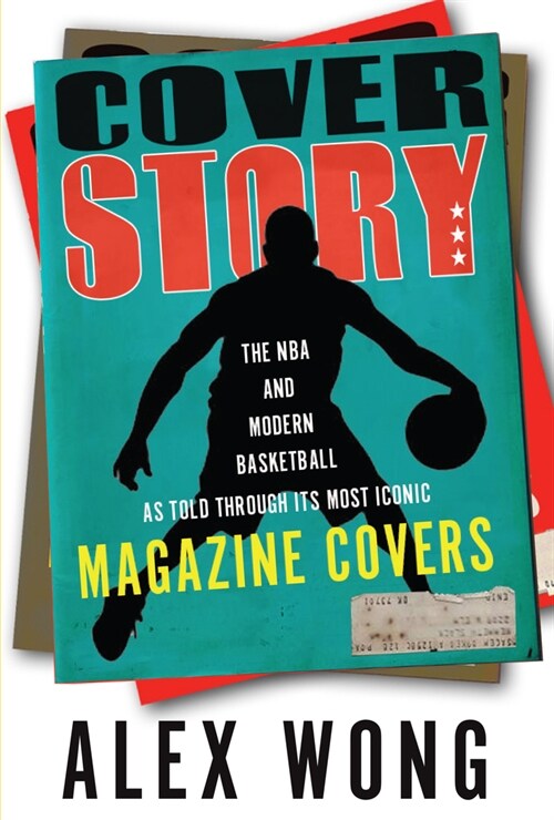 Cover Story: The NBA and Modern Basketball as Told Through Its Most Iconic Magazine Covers (Paperback)