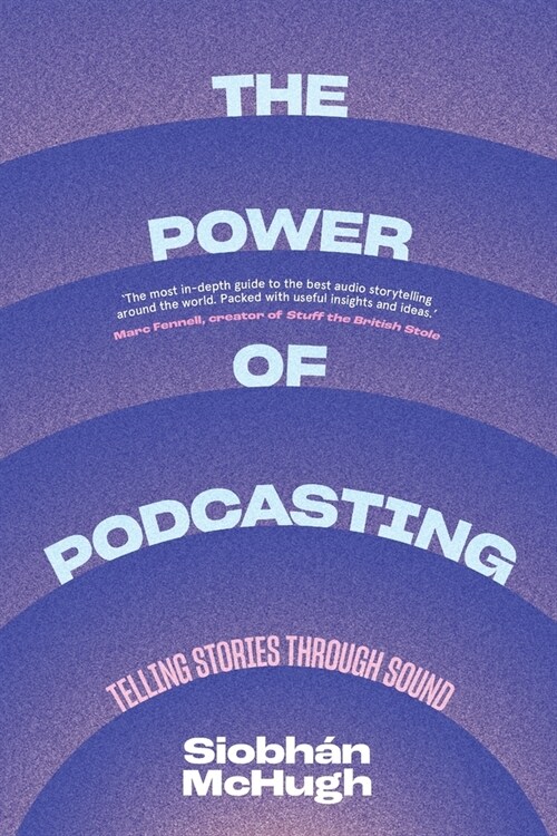 The Power of Podcasting: Telling stories through sound (Paperback)