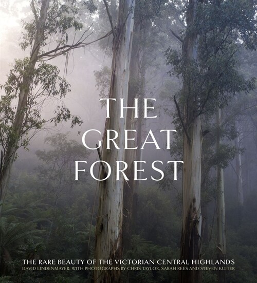 The Great Forest: The Rare Beauty of the Victorian Central Highlands (Hardcover)