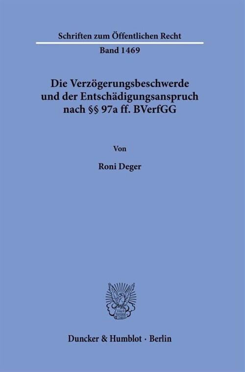 Die Verzogerungsbeschwerde Und Der Entschadigungsanspruch Nach 97a Ff. Bverfgg (Paperback)