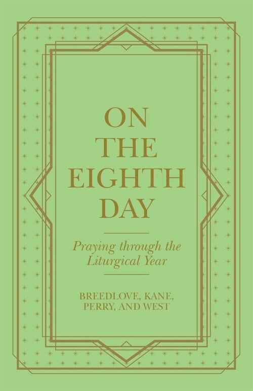 On the Eighth Day: Praying Through the Liturgical Year (Paperback)