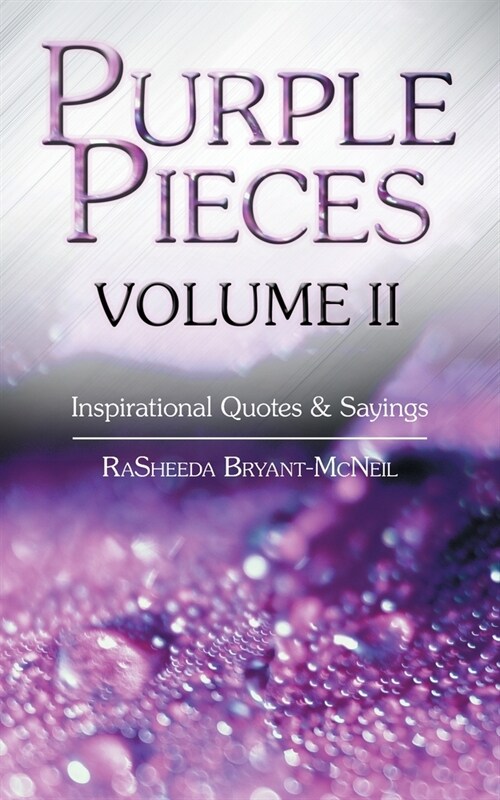 Purple Pieces Volume Ii: Inspirational Quotes & Sayings (Paperback)