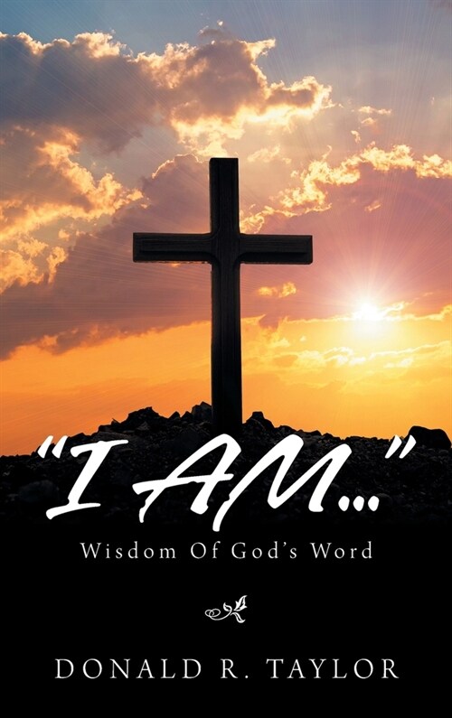 I Am...: Wisdom of Gods Word (Hardcover)