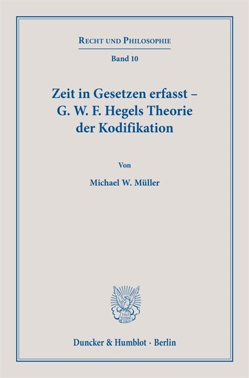 Zeit in Gesetzen Erfasst - G. W. F. Hegels Theorie Der Kodifikation (Paperback)