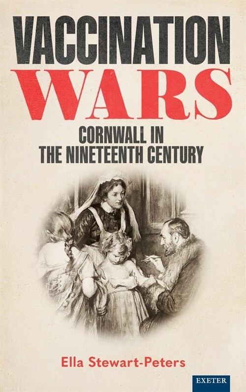 Vaccination Wars : Cornwall in the Nineteenth Century (Hardcover)