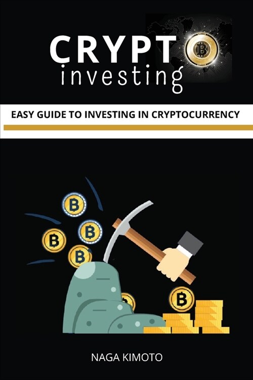 Crypto Investing: Easy Guide To Investing In Cryptocurrency for Beginners (Paperback)