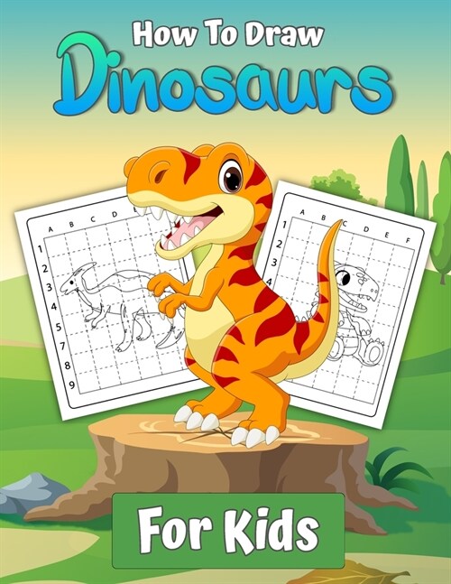 How To Draw Dinosaurs for Kids: Learn To Draw Dinosaurs A Step by Step Drawing Book gift for kids and young artists (Paperback)