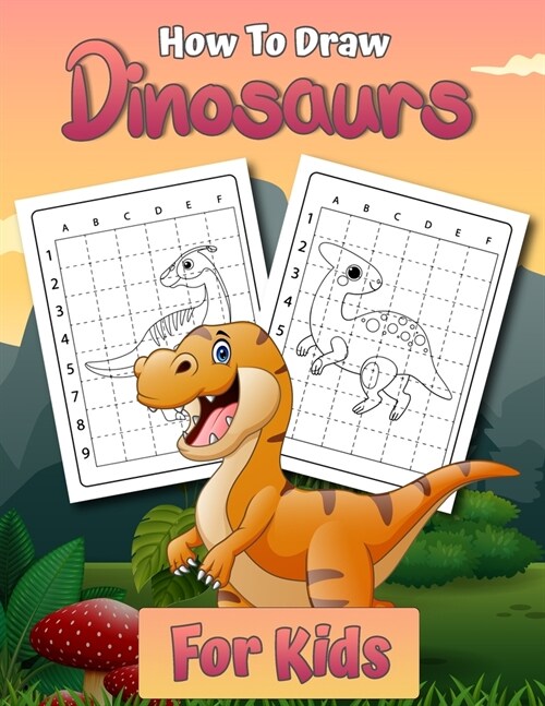 How to Draw Dinosaurs for Kids: Easy Step by Step Drawing Book for Kids 2-12 Learn How to Draw Simple Dinos (Paperback)