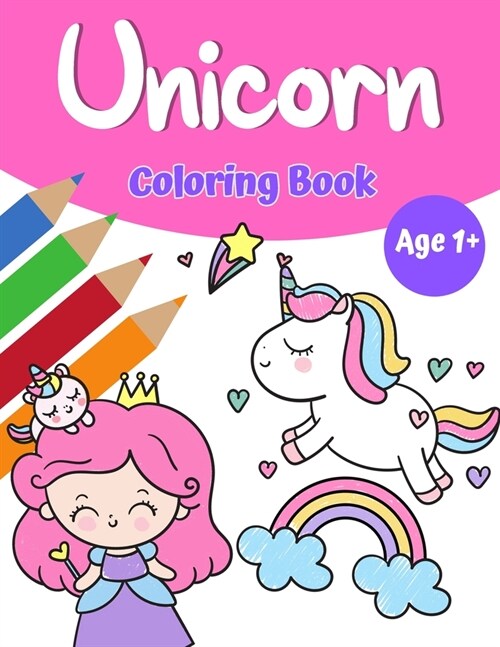 Unicorn Magic Coloring Book for Girls 1+: Unicorn Coloring Book with Pretty Unicorns and Rainbows, Princess, and Cute Baby Unicorns for Girls (Paperback)