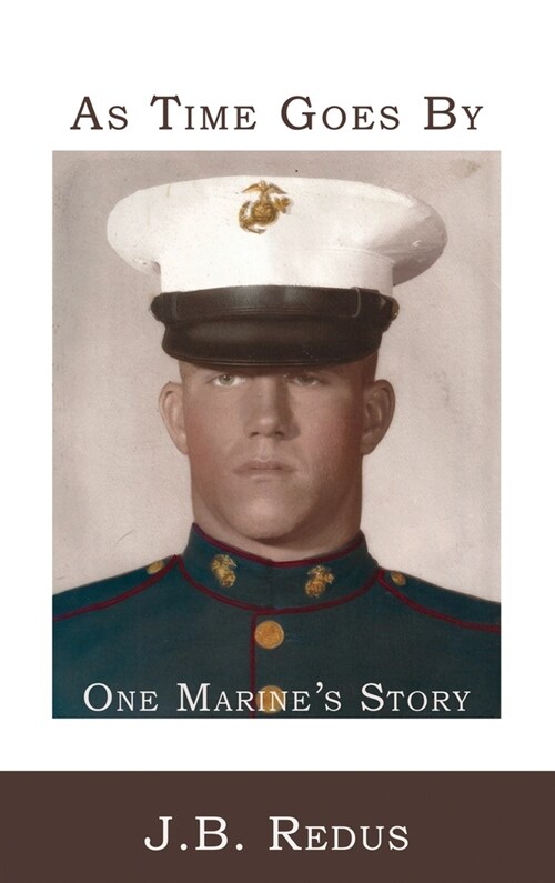 As Time Goes By: One Marines Story (Hardcover)