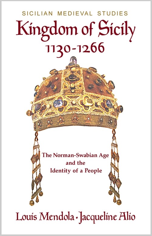 Kingdom of Sicily 1130-1266: The Norman-Swabian Age and the Identity of a People (Paperback)