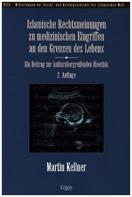 Islamische Rechtsmeinungen Zu Medizinischen Eingriffen an Den Grenzen Des Lebens: Ein Beitrag Zur Kulturubergreifenden Bioethik (Paperback, 2, 2. Aktualisiert)