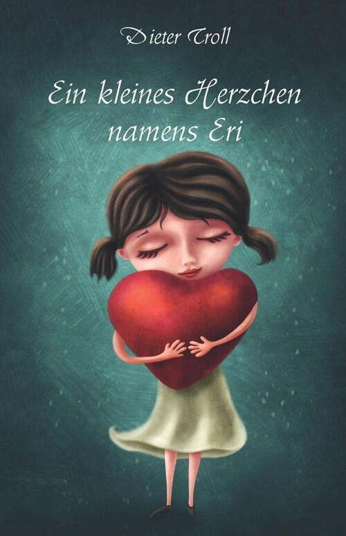 Ein kleines Herzchen namens Eri: Erz?lungen und Gedichte (Paperback)