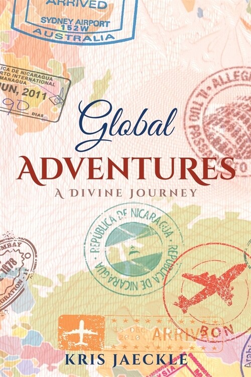 Global Adventures: A Divine Journey (Paperback)