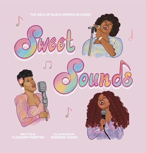 Sweet Sounds: The ABCs of Black Women in Music (Hardcover)
