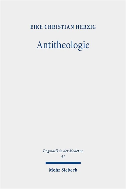 Antitheologie: Theologische Spuren Bei Martin Heidegger Und Rezeptionsversuche Bei Heinrich Ott Und Eberhard Jungel (Paperback)