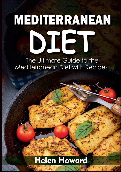 Mediterranean Diet: The Ultimate Guide to the Mediterranean Diet with Recipes (Paperback)