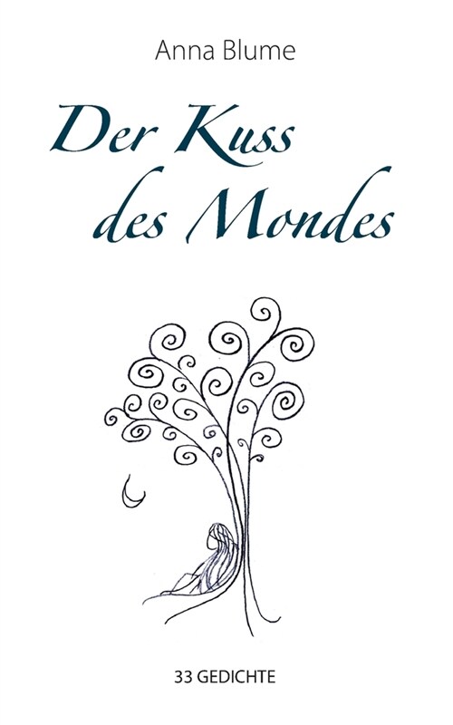 Der Kuss des Mondes: 33 Gedichte (Paperback)