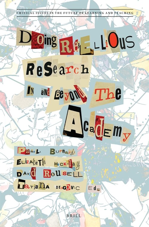 Doing Rebellious Research: In and Beyond the Academy (Paperback)