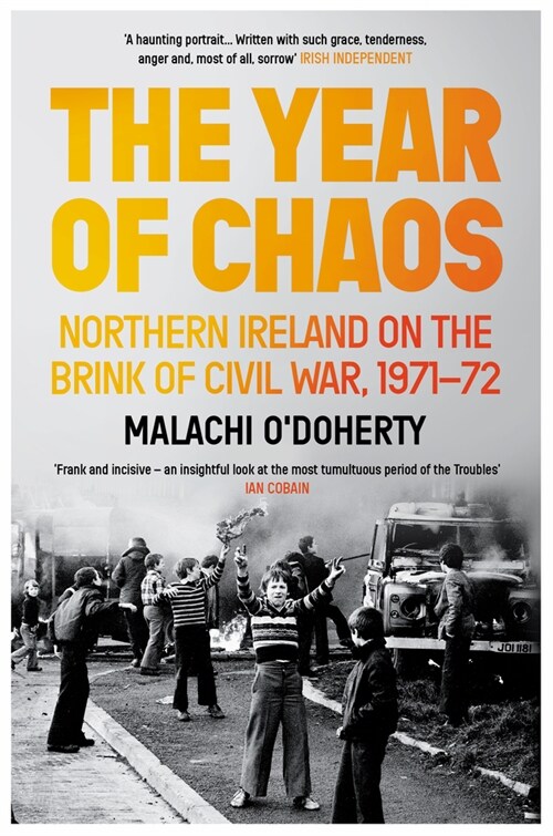 The Year of Chaos : Northern Ireland on the Brink of Civil War, 1971-72 (Paperback)